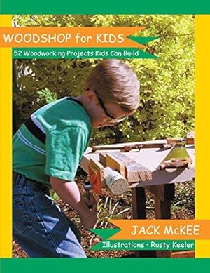 Seller image for Woodshop for Kids: 52 Woodworking Projects Kids can Build for sale by WeBuyBooks