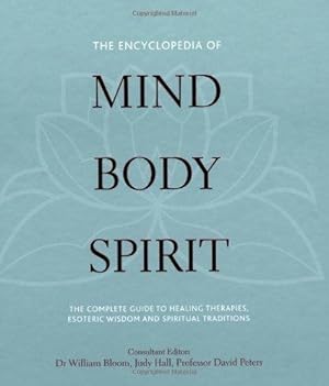 Seller image for The Encyclopedia of Mind, Body, Spirit: The Ultimate Guide to Healing Therapies, Esoteric Wisdom, and Spiritual Traditions for sale by WeBuyBooks