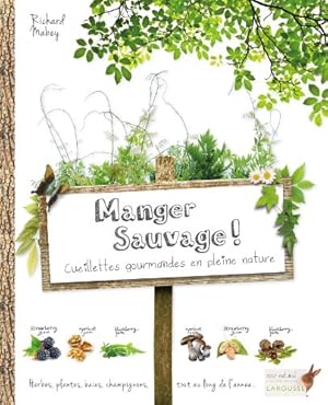 Bild des Verkufers fr Manger sauvage !: Cueillettes gourmandes en pleine nature zum Verkauf von WeBuyBooks