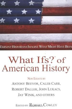 Bild des Verkufers fr What Ifs? of American History: Eminent Historians Imagine What Might Have Been zum Verkauf von WeBuyBooks