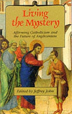 Bild des Verkufers fr Living the Mystery: Affirming Catholicism and the Future of the Church zum Verkauf von WeBuyBooks