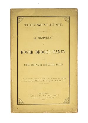 Seller image for The Unjust Judge: A Memorial of Roger Brooke Taney, Late Chief Justice for sale by The Lawbook Exchange, Ltd., ABAA  ILAB