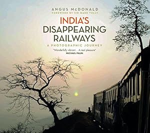 Imagen del vendedor de India's Disappearing Railways: A Photographic Journey a la venta por WeBuyBooks
