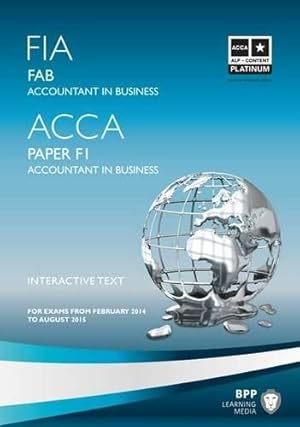 Imagen del vendedor de FIA Foundations of Accountant in Business FAB (ACCA F1): Paper F1: Study Text (FIA Foundations of Accountant in Business FAB (ACCA F1): Study Text) a la venta por WeBuyBooks