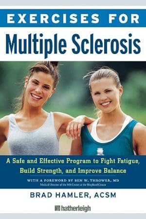 Imagen del vendedor de Exercises for Multiple Sclerosis: A Safe and Effective Program to Fight Fatigue, Build Strength, and Improve Balance: 6 a la venta por WeBuyBooks