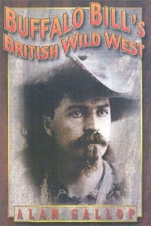 Bild des Verkufers fr Buffalo Bill's British Wild West zum Verkauf von WeBuyBooks