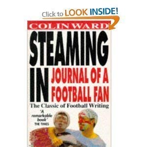 Bild des Verkufers fr Steaming in: Journal of a Football Fan zum Verkauf von WeBuyBooks
