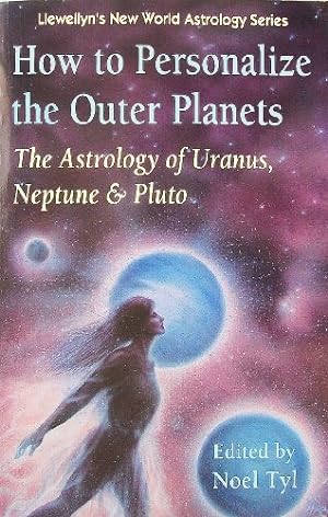 Seller image for How to Personalize the Outer Planets: Astrology of Uranus, Neptune and Pluto (Llewellyn's New World Astrology S.) for sale by WeBuyBooks