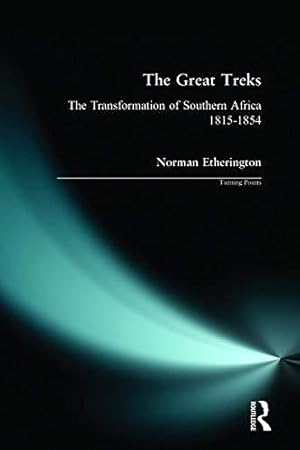 Imagen del vendedor de The Great Treks: The Transformation of Southern Africa 1815-1854 (Turning Points) a la venta por WeBuyBooks