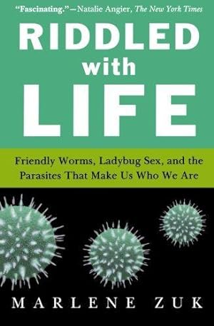 Immagine del venditore per Riddled with Life: Friendly Worms, Ladybug Sex, and the Parasites That Make Us Who We Are venduto da WeBuyBooks