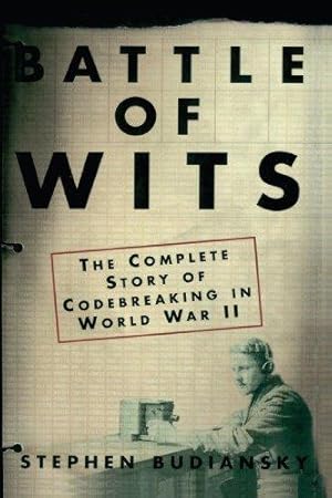 Imagen del vendedor de Battle of Wits: The Complete Story of Codebreaking in World War II a la venta por WeBuyBooks