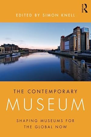 Seller image for The Contemporary Museum: Shaping Museums for the Global Now for sale by WeBuyBooks