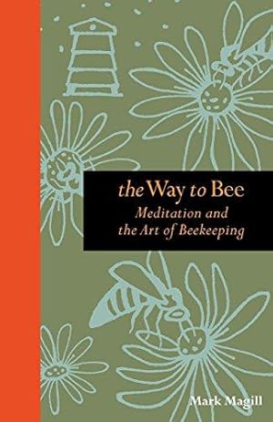 Bild des Verkufers fr The Way to Bee: Meditation and the Art of Beekeeping zum Verkauf von WeBuyBooks