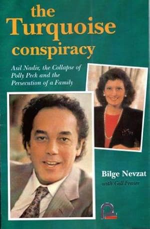 Bild des Verkufers fr The Turquoise Conspiracy: Asil Nadir, the Collapse of Polly Peck and the Persecution of a Family zum Verkauf von WeBuyBooks