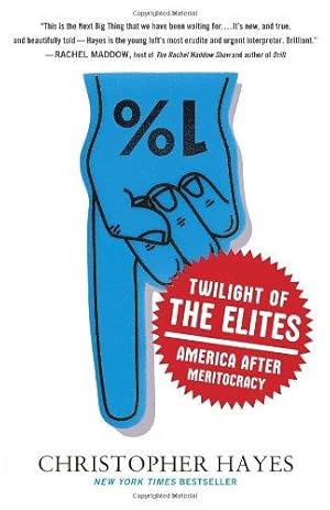 Seller image for Twilight of the Elites: America After Meritocracy for sale by WeBuyBooks