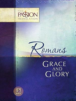 Immagine del venditore per Romans: Grace and Glory (The Passion Translation): The Passion Translation venduto da WeBuyBooks