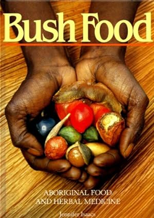 Bild des Verkufers fr Bush Food: Aboriginal Food and Herbal Medicine zum Verkauf von WeBuyBooks