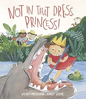 Seller image for Not in That Dress, Princess! for sale by WeBuyBooks