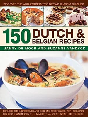 Bild des Verkufers fr 150 Dutch & Belgian Recipes: Discover the Authentic Tastes of Two Classic Cuisines zum Verkauf von WeBuyBooks