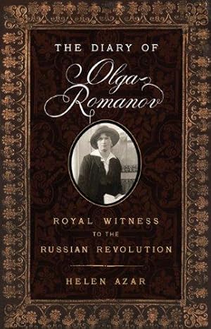 Bild des Verkufers fr The Diary of Olga Romanov: Royal Witness to the Russian Revolution zum Verkauf von WeBuyBooks