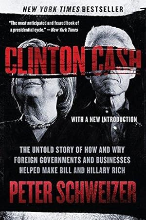 Immagine del venditore per Clinton Cash: The Untold Story of How and Why Foreign Governments and Businesses Helped Make Bill and Hillary Rich venduto da WeBuyBooks