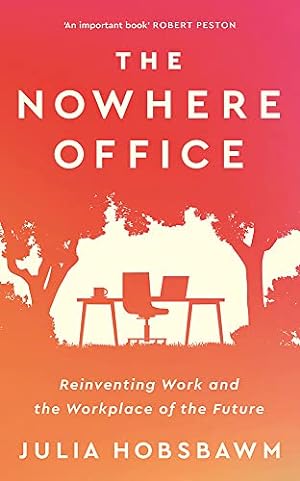 Bild des Verkufers fr The Nowhere Office: Reinventing Work and the Workplace of the Future zum Verkauf von WeBuyBooks