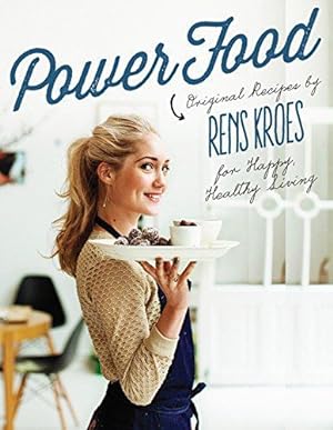 Image du vendeur pour Power Food - Original Recipes by Rens Kroes for Happy Healthy Living mis en vente par WeBuyBooks
