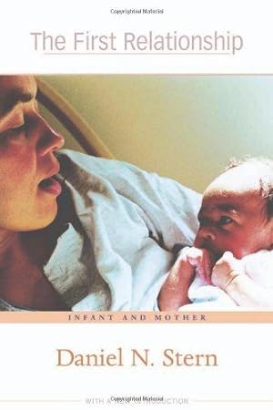 Bild des Verkufers fr The First Relationship    Infant & Mother: Infant and Mother zum Verkauf von WeBuyBooks