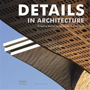 Bild des Verkufers fr Details in Architecture: Creative Detailing by Leading Architects zum Verkauf von WeBuyBooks