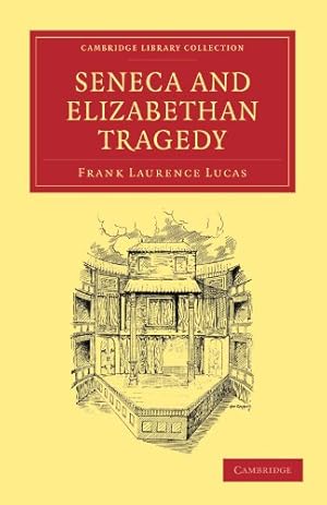 Imagen del vendedor de Seneca and Elizabethan Tragedy (Cambridge Library Collection - Shakespeare and Renaissance Drama) a la venta por WeBuyBooks