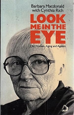 Seller image for Look Me in the Eye: Old Women, Aging and Ageism for sale by WeBuyBooks