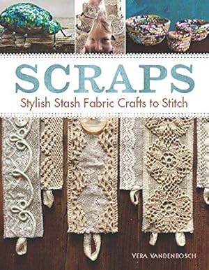 Bild des Verkufers fr Scraps: Stylish Stash Fabric Crafts to Stitch zum Verkauf von WeBuyBooks