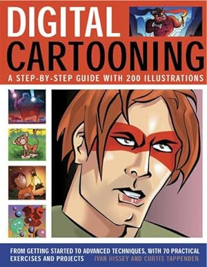 Bild des Verkufers fr Digital Cartooning: A Step-by-Step Guide with 200 Illustrations: From Getting Started to Advanced Techniques, with 70 Practical Exercises and Projects zum Verkauf von WeBuyBooks