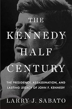 Bild des Verkufers fr The Kennedy Half-Century: The Presidency, Assassination, and Lasting Legacy of John F. Kennedy zum Verkauf von WeBuyBooks