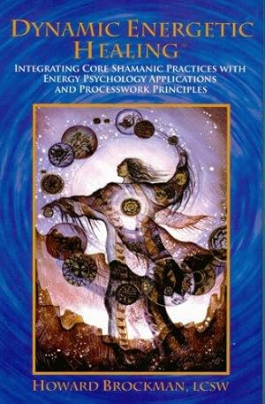 Seller image for Dynamic Energetic Healing: Integrating Core Shamanic Practices with Energy Psychology Applications & Processwork Principles (Complementary Medicine) for sale by WeBuyBooks