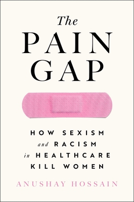 Imagen del vendedor de The Pain Gap: How Sexism and Racism in Healthcare Kill Women (Paperback or Softback) a la venta por BargainBookStores