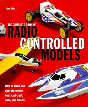 Seller image for Complete Book of Radio Controlled Models: How to Build and Operate Model Boats, Aircraft, Cars, and Trucks for sale by WeBuyBooks