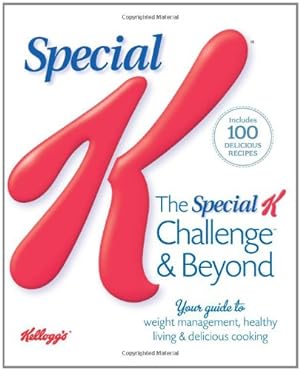 Bild des Verkufers fr The Special K Challenge & Beyond: Your Guide to Weight Management, Healthy Living & Delicious Cooking zum Verkauf von WeBuyBooks