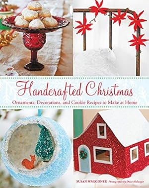 Bild des Verkufers fr Handcrafted Christmas: Ornaments, Decorations, and Cookie Recipes to Make at Home zum Verkauf von WeBuyBooks