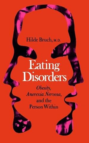 Image du vendeur pour Eating Disorders: Obesity, Anorexia Nervosa, And The Person Within mis en vente par WeBuyBooks