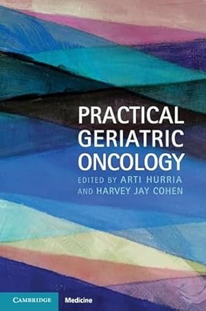 Bild des Verkufers fr Practical Geriatric Oncology (Cambridge Medicine (Hardcover)) zum Verkauf von WeBuyBooks