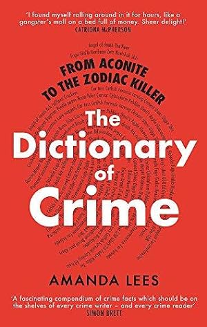 Seller image for From Aconite to the Zodiac Killer: The Dictionary of Crime for sale by WeBuyBooks