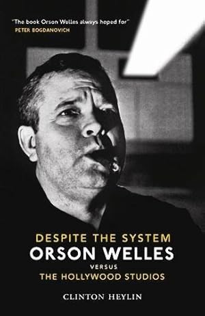 Bild des Verkufers fr Despite The System: Orson Welles vs. the Hollywood Studios zum Verkauf von WeBuyBooks