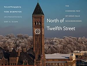 Bild des Verkufers fr North of Twelfth Street: The Changing Face of Sioux Falls Neighborhoods zum Verkauf von WeBuyBooks