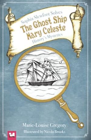 Seller image for The Ghost Ship Mary Celeste: Sophia Slewfoot Solves History's Mysteries for sale by WeBuyBooks