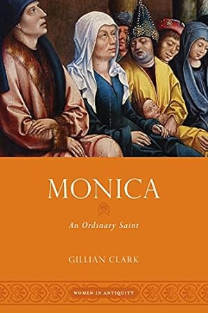 Bild des Verkufers fr Monica: An Ordinary Saint (Women In Antiquity) zum Verkauf von WeBuyBooks