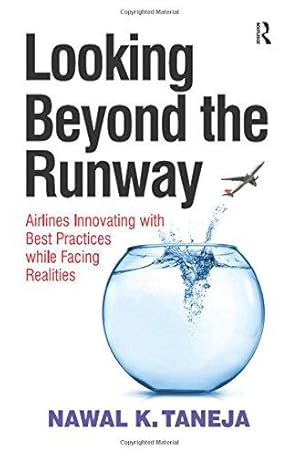 Imagen del vendedor de Looking Beyond the Runway: Airlines Innovating with Best Practices while Facing Realities a la venta por WeBuyBooks