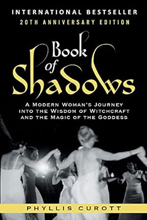 Immagine del venditore per Book of Shadows: A Modern Woman's Journey into the Wisdom of Witchcraft and the Magic of the Goddess venduto da WeBuyBooks