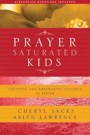 Imagen del vendedor de Prayer-Saturated Kids (Special Order): Equipping and Empowering Children in Prayer a la venta por WeBuyBooks