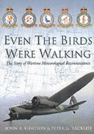 Seller image for Even the Birds Were Walking: The Story of Wartime Meteorological Reconnaissance for sale by WeBuyBooks